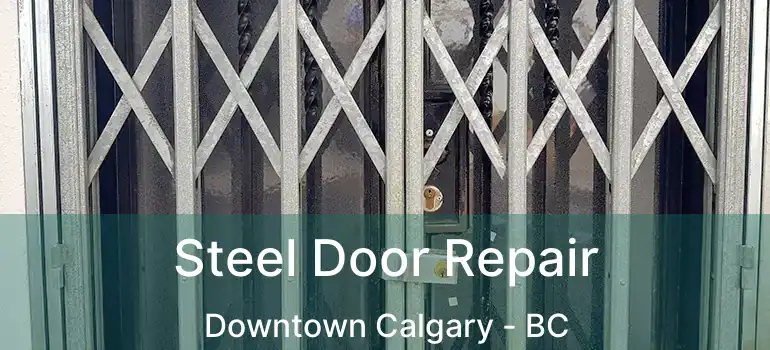  Steel Door Repair Downtown Calgary - BC