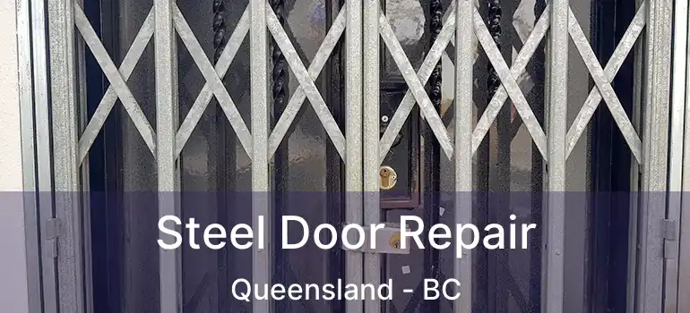  Steel Door Repair Queensland - BC