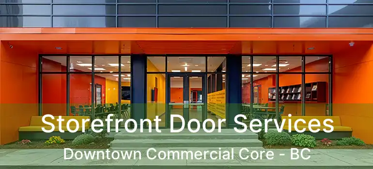  Storefront Door Services Downtown Commercial Core - BC