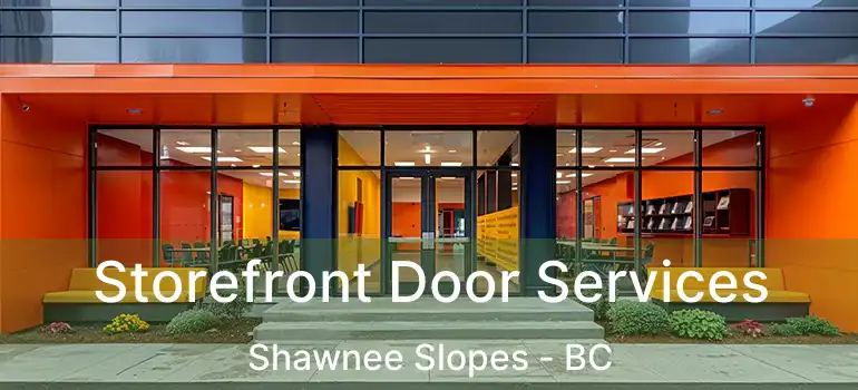 Storefront Door Services Shawnee Slopes - BC