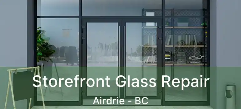  Storefront Glass Repair Airdrie - BC