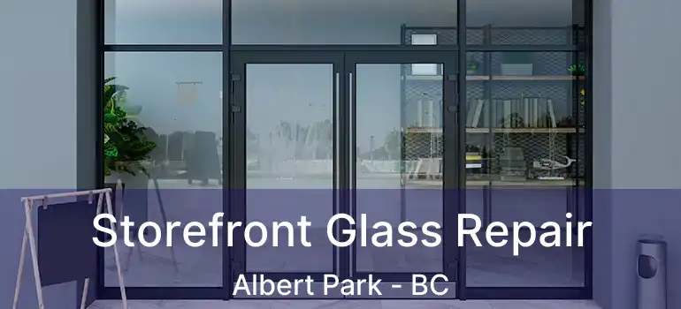  Storefront Glass Repair Albert Park - BC