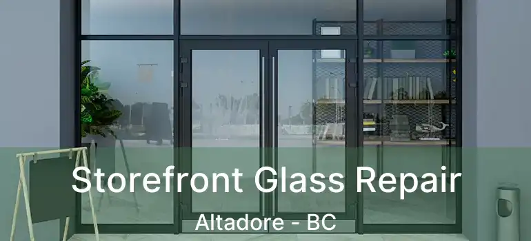  Storefront Glass Repair Altadore - BC