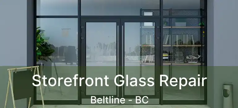  Storefront Glass Repair Beltline - BC
