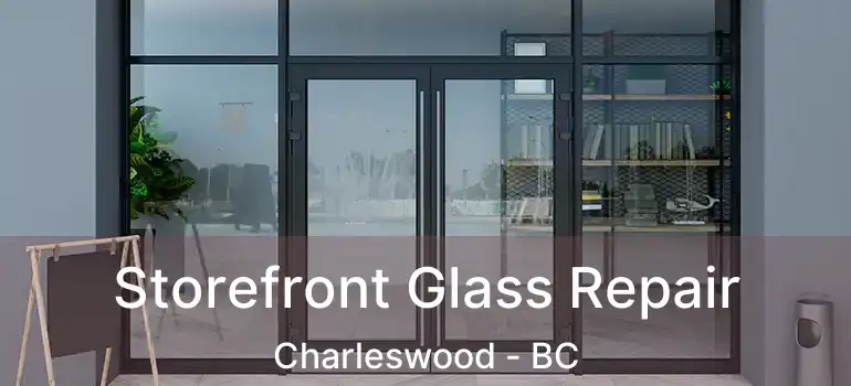  Storefront Glass Repair Charleswood - BC