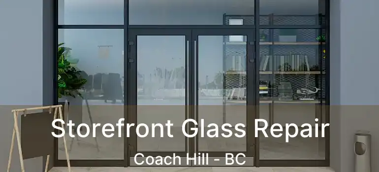  Storefront Glass Repair Coach Hill - BC