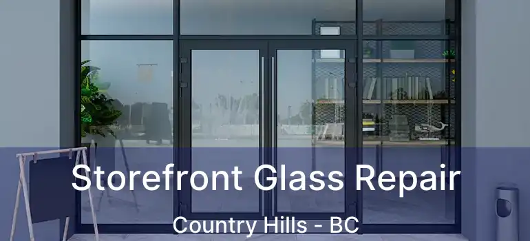  Storefront Glass Repair Country Hills - BC
