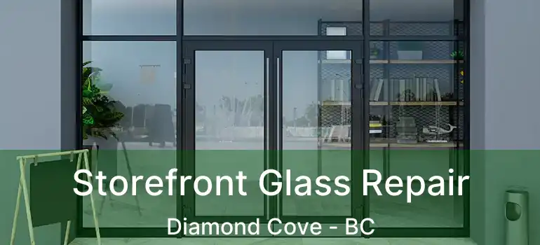  Storefront Glass Repair Diamond Cove - BC