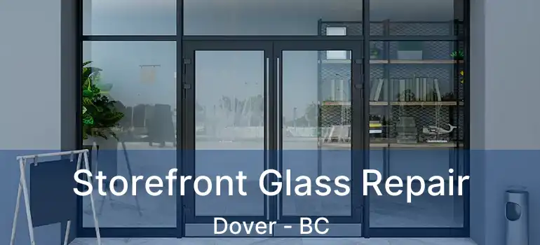  Storefront Glass Repair Dover - BC