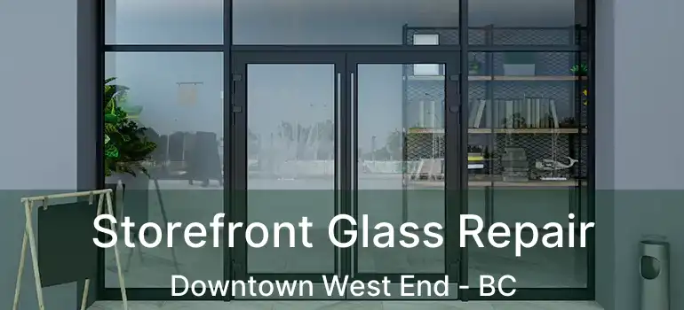  Storefront Glass Repair Downtown West End - BC