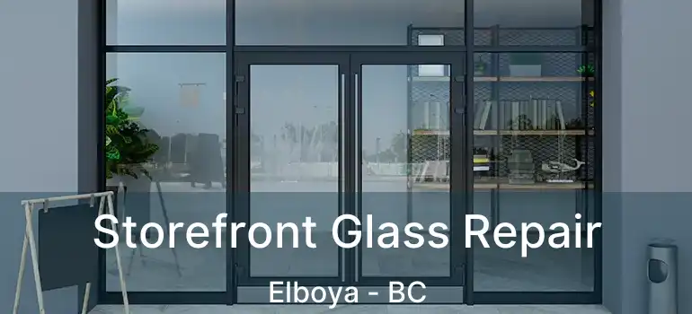  Storefront Glass Repair Elboya - BC