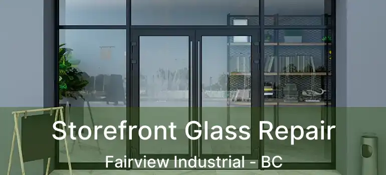  Storefront Glass Repair Fairview Industrial - BC