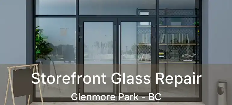  Storefront Glass Repair Glenmore Park - BC