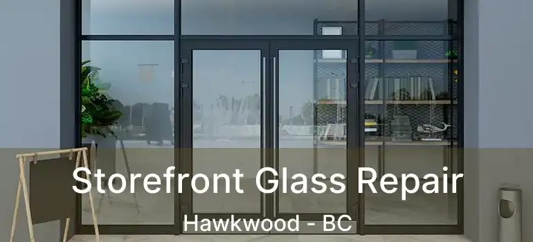  Storefront Glass Repair Hawkwood - BC