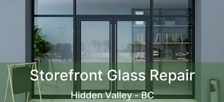  Storefront Glass Repair Hidden Valley - BC
