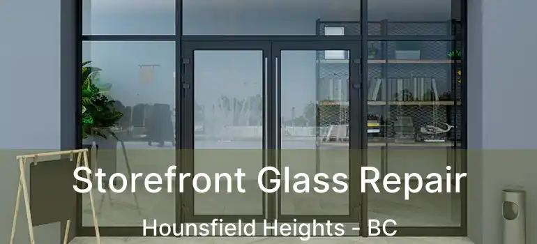  Storefront Glass Repair Hounsfield Heights - BC