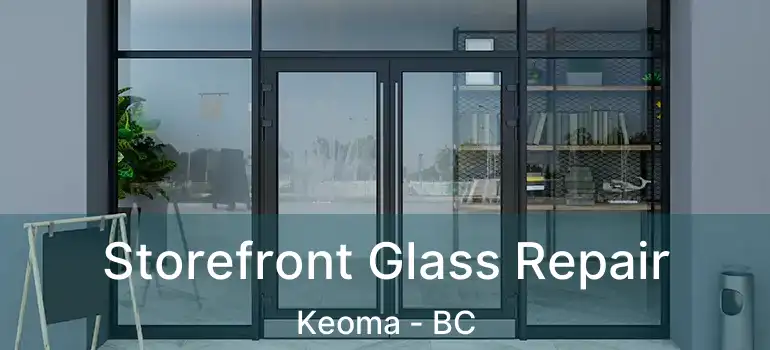  Storefront Glass Repair Keoma - BC