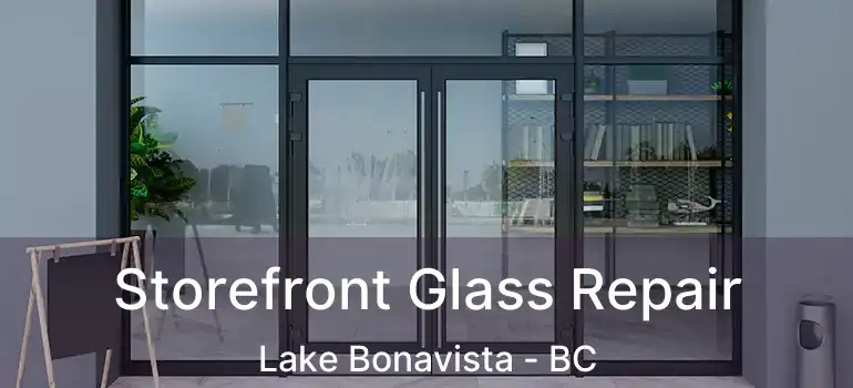  Storefront Glass Repair Lake Bonavista - BC