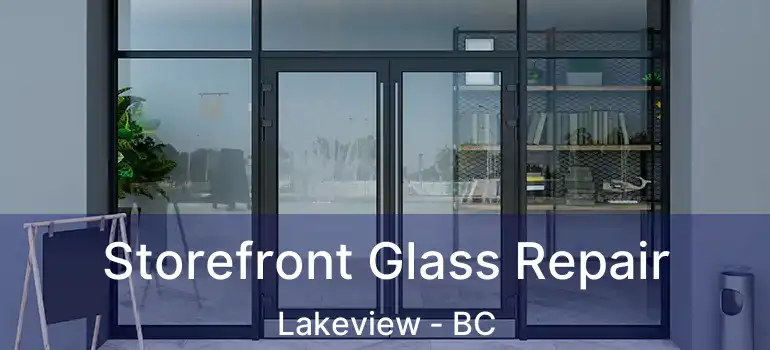  Storefront Glass Repair Lakeview - BC