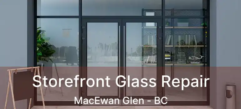  Storefront Glass Repair MacEwan Glen - BC