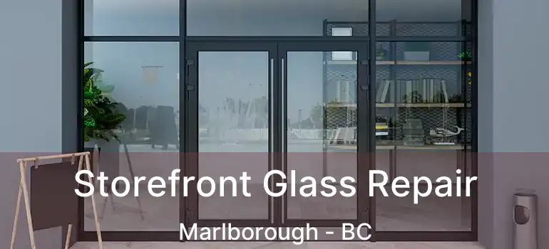  Storefront Glass Repair Marlborough - BC