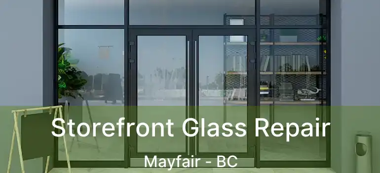 Storefront Glass Repair Mayfair - BC