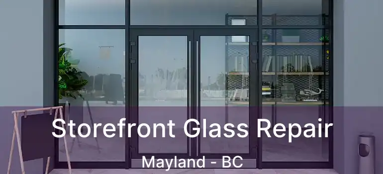  Storefront Glass Repair Mayland - BC