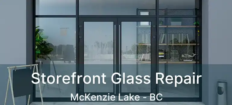  Storefront Glass Repair McKenzie Lake - BC
