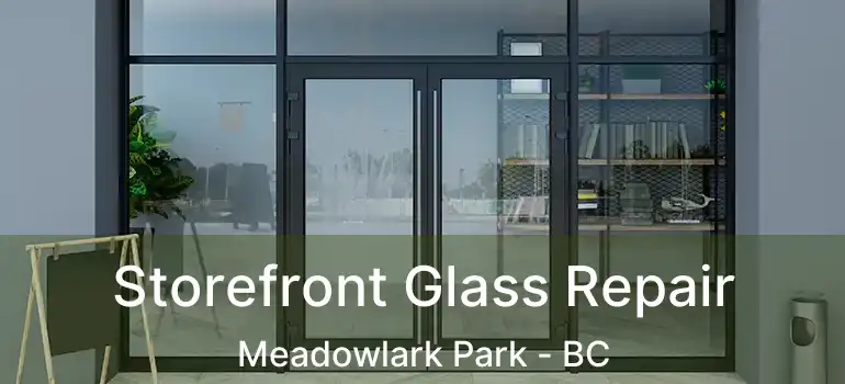  Storefront Glass Repair Meadowlark Park - BC