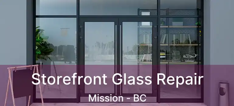  Storefront Glass Repair Mission - BC
