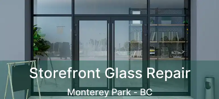  Storefront Glass Repair Monterey Park - BC