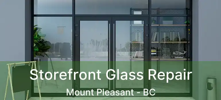  Storefront Glass Repair Mount Pleasant - BC
