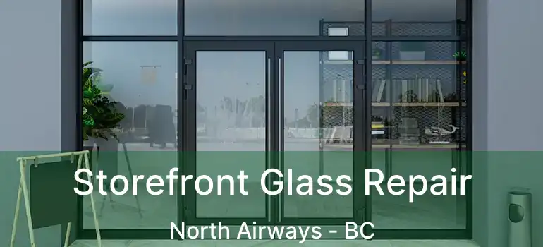  Storefront Glass Repair North Airways - BC