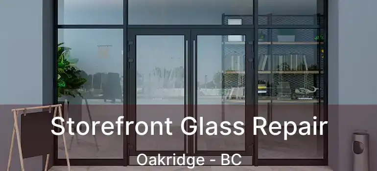  Storefront Glass Repair Oakridge - BC