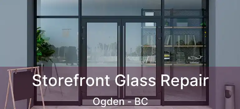  Storefront Glass Repair Ogden - BC