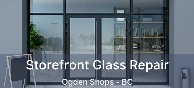  Storefront Glass Repair Ogden Shops - BC