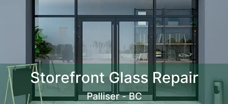  Storefront Glass Repair Palliser - BC