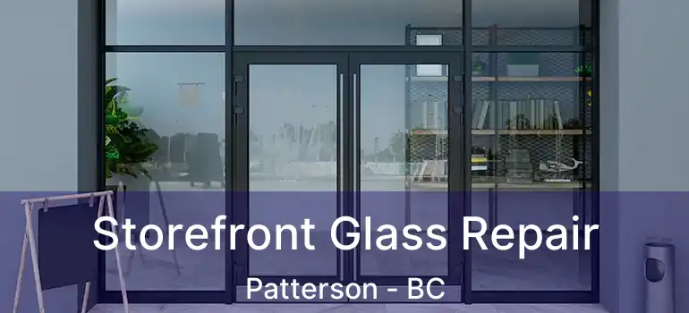  Storefront Glass Repair Patterson - BC
