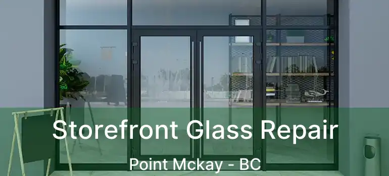  Storefront Glass Repair Point Mckay - BC