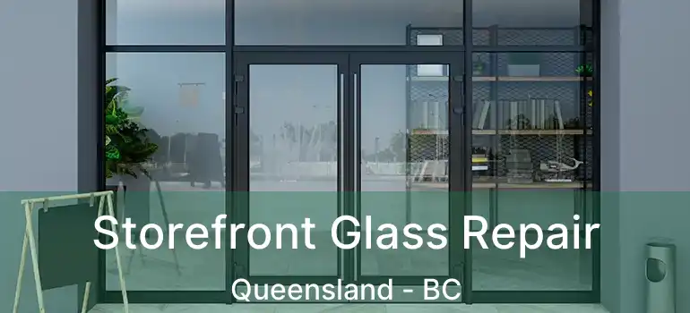  Storefront Glass Repair Queensland - BC