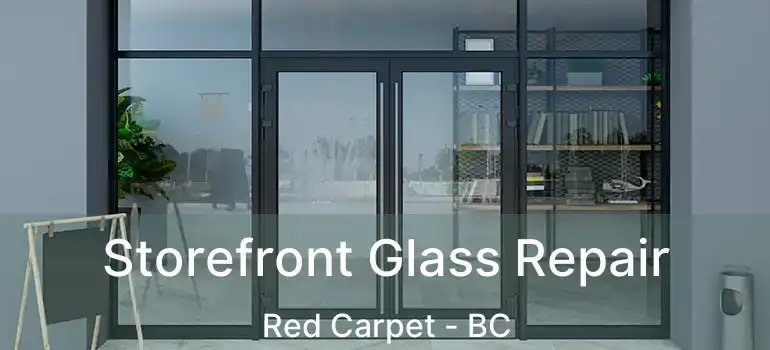  Storefront Glass Repair Red Carpet - BC