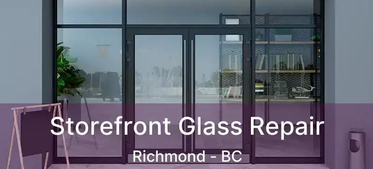  Storefront Glass Repair Richmond - BC