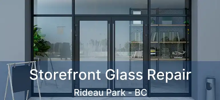  Storefront Glass Repair Rideau Park - BC