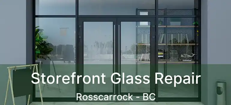  Storefront Glass Repair Rosscarrock - BC