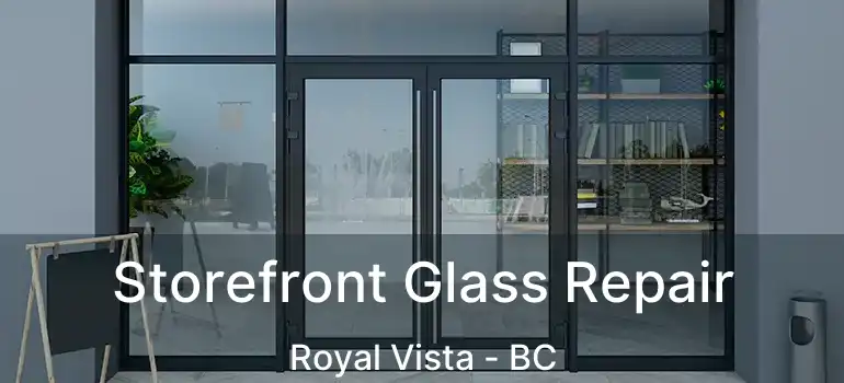  Storefront Glass Repair Royal Vista - BC