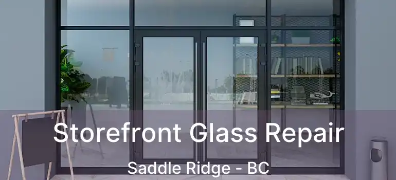  Storefront Glass Repair Saddle Ridge - BC