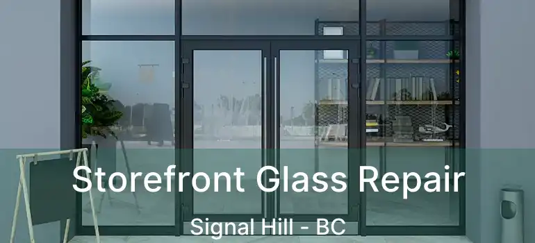  Storefront Glass Repair Signal Hill - BC