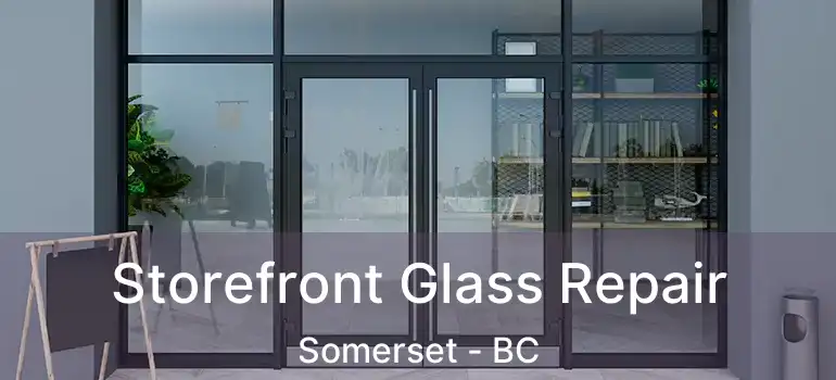  Storefront Glass Repair Somerset - BC
