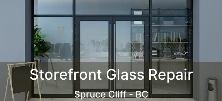  Storefront Glass Repair Spruce Cliff - BC