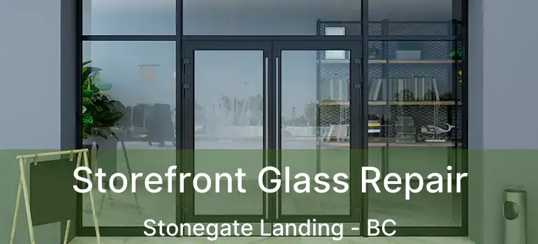  Storefront Glass Repair Stonegate Landing - BC